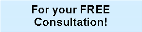 Text Box: For your FREE Consultation!#